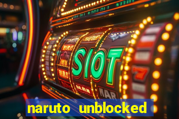 naruto unblocked games 76